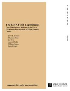 R E S E A R C H R E P O R T The DNA Field Experiment: Cost-Effectiveness Analysis of the Use of DNA in the Investigation of High-Volume