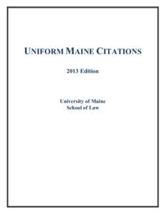 UNIFORM MAINE CITATIONS 2013 Edition University of Maine School of Law