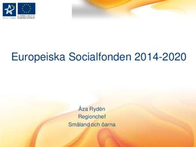 Europeiska Socialfonden  Åza Rydén Regionchef Småland och öarna