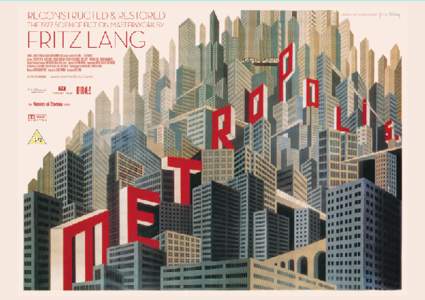 Eureka Entertainment proudly presents  Metropolis Fritz Lang, Germany, 1927, reconstructed & restored 2010, 150 minutes Production Company Universum-Film AG (Ufa), Berlin Script Thea von Harbou