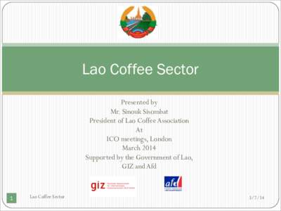 Lao Coffee Sector Presented by Mr. Sinouk Sisombat President of Lao Coffee Association At ICO meetings, London