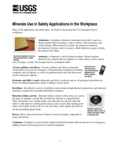 Minerals Use in Safety Applications in the Workplace Many of the applications described below are found in and around the U.S. Geological Survey workplaces. Aluminum—Aluminum trihydrate (aluminum hydroxide) is used as 