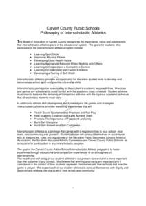 Calvert County Public Schools Philosophy of Interscholastic Athletics The Board of Education of Calvert County recognizes the importance, value and positive role that interscholastic athletics plays in the educational sy