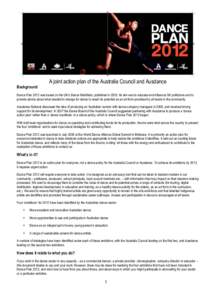 A joint action plan of the Australia Council and Ausdance Background Dance Plan 2012 was based on the UK’s Dance Manifesto, published in[removed]Its aim was to educate and influence UK politicians and to provide advice a