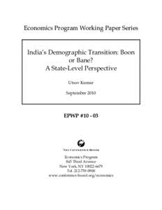 Economics Program Working Paper Series  India’s Demographic Transition: Boon or Bane? A State-Level Perspective Utsav Kumar