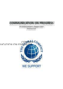 COMMUNICATION ON PROGRESS FN Global Compact – Rapport 2016 Moment A/S Introduktion Igen i år har vi i Moment den glæde at kunne være med i FN’s Global Compact-initiativ. Det er 7. gang vi udarbejder en rapport me
