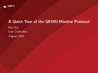 A Quick Tour of the QEMU Monitor Protocol Red Hat Luiz Capitulino August 2010  Outline