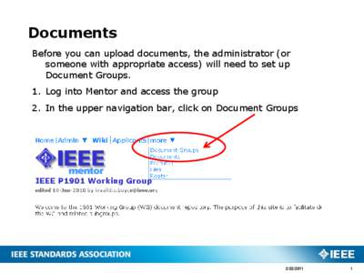 Documents Before you can upload documents, the administrator (or someone with appropriate access) will need to set up Document Groups. 1. Log into Mentor and access the group 2. In the upper navigation bar, click on Docu