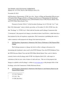 SECURITIES AND EXCHANGE COMMISSION (Release No[removed]; File No. SR-NYSEArca[removed]November 28, 2014 Self-Regulatory Organizations; NYSE Arca, Inc.; Notice of Filing and Immediate Effectiveness of Proposed Rule Cha