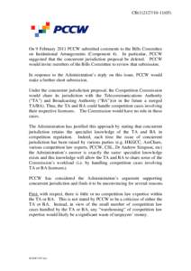 CB[removed])  On 9 February 2011 PCCW submitted comments to the Bills Committee on Institutional Arrangements (Component 4). In particular, PCCW suggested that the concurrent jurisdiction proposal be deleted. PCCW