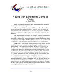 Fire and Ice Sermon Series http://www.puritansermons.com/ Young Men Exhorted to Come to Christ by Thomas Brooks