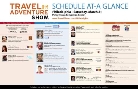 SCHEDULE AT-A GLANCE Philadelphia - Saturday, March 21 Pennsylvania Convention Center www.TravelShows.com/Philadelphia Savor World Cuisine on the Taste of Travel Stage