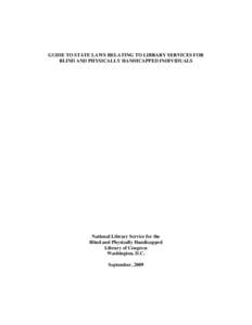 GUIDE TO STATE LAWS RELATING TO LIBRARY SERVICES FOR BLIND AND PHYSICALLY HANDICAPPED INDIVIDUALS National Library Service for the Blind and Physically Handicapped Library of Congress