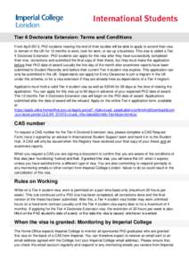 Tier 4 Doctorate Extension: Terms and Conditions From April 2013, PhD students nearing the end of their studies will be able to apply to extend their visa to remain in the UK for 12 months to work, look for work, or set 