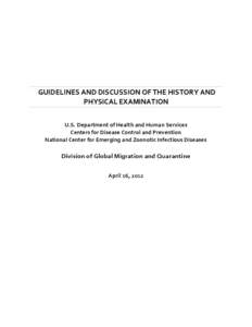 GUIDELINES AND DISCUSSION OF THE HISTORY AND PHYSICAL EXAMINATION U.S. Department of Health and Human Services Centers for Disease Control and Prevention National Center for Emerging and Zoonotic Infectious Diseases