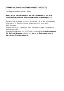 Stärken der Beruflichen Oberschule (FOS und BOS) Die Regiomontanus-Schule Coburg... bietet in der Jahrgangsstufe 11 der Fachoberschule in den drei Ausbildungsrichtungen eine fachpraktische Ausbildung (fpA): Diese erfolg