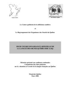 Le Centre québécois de la déficience auditive et Le Regroupement des Organismes des Sourds du Québec POUR UNE RECONNAISSANCE OFFICIELLE DE LA LANGUE DES SIGNES QUÉBÉCOISE (LSQ)