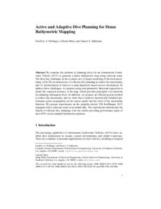 Active and Adaptive Dive Planning for Dense Bathymetric Mapping Geoffrey A. Hollinger, Urbashi Mitra, and Gaurav S. Sukhatme Abstract We examine the problem of planning dives for an Autonomous Underwater Vehicle (AUV) to