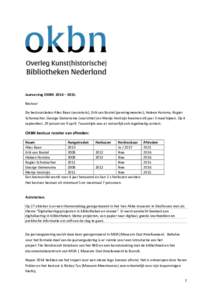 Jaarverslag OKBN 2014 – 2015. Bestuur De bestuursleden Alies Baan (secretaris), Erik van Boxtel (penningmeester), Heleen Homma, Rogier Schumacher, George Siemensma (voorzitter) en Marije Verduijn kwamen dit jaar 3 maal