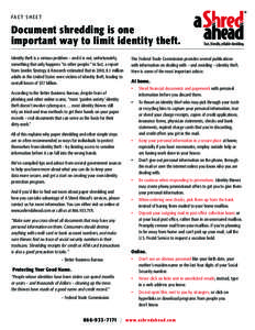 FA C T S H E E T  Document shredding is one important way to limit identity theft. Identity theft is a serious problem – and it is not, unfortunately, something that only happens “to other people.” In fact, a repor