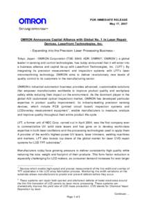 FOR IMMEDIATE RELEASE May 17, 2007 OMRON Announces Capital Alliance with Global No. 1 in Laser Repair Devices, Laserfront Technologies, Inc. - Expanding into the Precision Laser Processing Business Tokyo, Japan - OMRON C