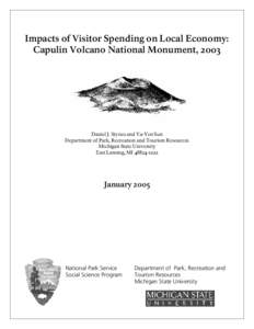 Impacts of Visitor Spending on Local Economy: Capulin Volcano National Monument, 2003 Daniel J. Stynes and Ya-Yen Sun Department of Park, Recreation and Tourism Resources Michigan State University