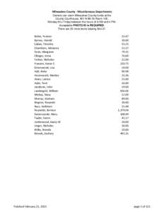 Milwaukee County - Miscellaneous Departments Owners can claim Milwaukee County funds at the County Courthouse, 901 N 9th St Room 102, Monday thru Friday between the hours of 9 AM and 4 PM. Acceptable PHOTO ID is REQUIRED