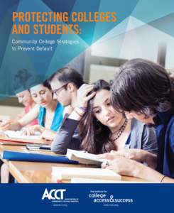 Protecting Colleges and Students: Community College Strategies to Prevent Default  www.acct.org