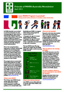 Friends of MHFA Australia Newsletter April 2014 teen MHFA Program Launched! Raising mental health awareness in secondary school communities