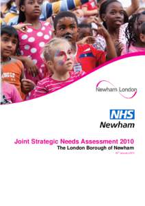 Join Strategic Needs Assessment, Newham[removed]Joint Strategic trategic Needs Assessment ssessment 2010 The London Borough of Newham