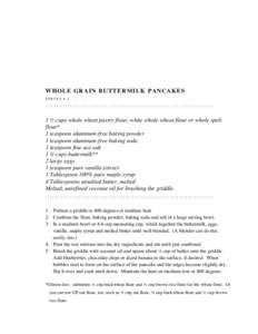 WHOLE GRAIN BUTTERMILK PANCAKES SERVES 4-5 ::::::::::::::::::::::::::::::::::::::::::::::::::::::::::::::::::::::::::::  1 ½ cups whole wheat pastry flour, white whole wheat flour or whole spelt