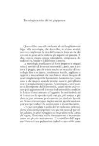 Tecnologia mistica del wc giapponese  Questo libro cerca di confutare alcuni luoghi comuni legati alla tecnologia, che dovrebbe, in ultima analisi, servire a migliorare la vita dell’uomo (e forse anche dei viventi in g