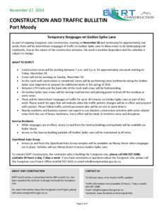 November 27, 2014  CONSTRUCTION AND TRAFFIC BULLETIN Port Moody Temporary Stoppages on Golden Spike Lane As part of ongoing Evergreen Line construction, starting on November 28 and continuing for approximately one