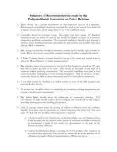 Summary of Recommendations made by the Padmanabhaiah Committee on Police Reforms 1. There should be a greater recruitment of Sub-Inspectors instead of Constables. Recruitment to constabulary should be restricted till a t