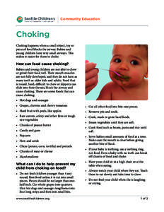 Community Education  Choking Choking happens when a small object, toy or piece of food blocks the airway. Babies and young children have very small airways. This