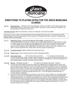 DIRECTIONS TO PLAYING SITES FOR THE ASICS MUNCIANA CLASSIC Cts. 1-6 Munciana Center: 200 South County Road 600 West, Yorktown, IN[removed]From I69, take Hwy 332 east towards Muncie about 2 miles and turn right on 600W. Tr
