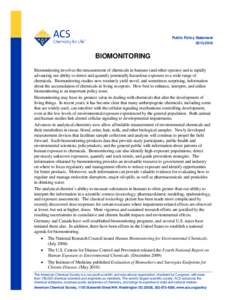 Public Policy StatementBIOMONITORING Biomonitoring involves the measurement of chemicals in humans (and other species) and is rapidly advancing our ability to detect and quantify potentially hazardous exposure