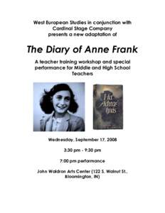 West European Studies in conjunction with Cardinal Stage Company presents a new adaptation of The Diary of Anne Frank A teacher training workshop and special