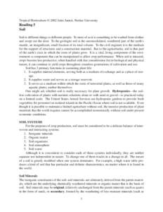 Tropical Horticulture © 2002 Jules Janick, Purdue University  Reading 5 Soil Soil is different things to different people. To most of us it is something to be washed from clothes and swept out the door. To the geologist