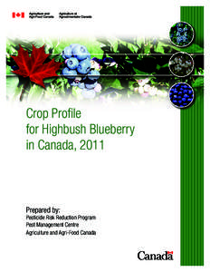 Crop Profile for Highbush Blueberry in Canada, 2011 Prepared by: Pesticide Risk Reduction Program