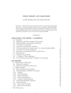 INDEX THEORY AND GROUPOIDS CLAIRE DEBORD AND JEAN-MARIE LESCURE Abstract. These lecture notes are mainly devoted to a proof using groupoids and KK-theory of Atiyah and Singer’s index theorem on compact smooth manifolds