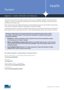 Tsunami Appendix 1: Useful information and resources Tsunami are waves caused by the sudden movement of the sea due to earthquakes, landslides or volcanic eruptions in, or adjacent to, oceans. Even though the overall tsu