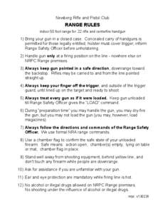 Newberg Rifle and Pistol Club  RANGE RULES indoor 50 foot range for .22 rifle and centerfire handgun  1) Bring your gun in a closed case. Concealed carry of handguns is