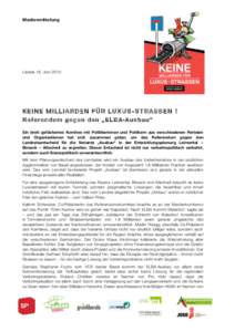 Medienmitteilung  Liestal, 18. Juni 2015 KEINE MILLIARDEN FÜR LUXUS-STRASSEN ! Referendum gegen den „ELBA-Ausbau“