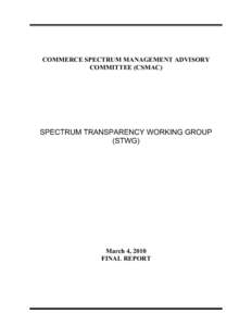 COMMERCE SPECTRUM MANAGEMENT ADVISORY COMMITTEE (CSMAC) SPECTRUM TRANSPARENCY WORKING GROUP (STWG)