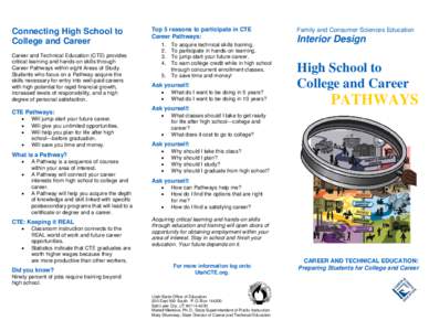 Connecting High School to College and Career Career and Technical Education (CTE) provides critical learning and hands-on skills through Career Pathways within eight Areas of Study. Students who focus on a Pathway acquir