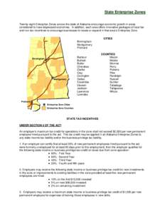 State Enterprise Zones Twenty-eight Enterprise Zones across the state of Alabama encourage economic growth in areas considered to have depressed economies. In addition, each area offers innovative packages of local tax a