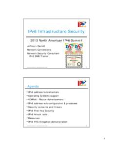 IPv6 Infrastructure Security 2013 North American IPv6 Summit Jeffrey L Carrell Network Conversions Network Security Consultant IPv6 SME/Trainer