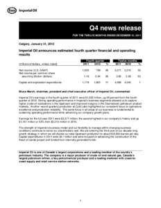 Q4 news release FOR THE TWELVE MONTHS ENDED DECEMBER 31, 2011 Calgary, January 31, 2012  Imperial Oil announces estimated fourth quarter financial and operating