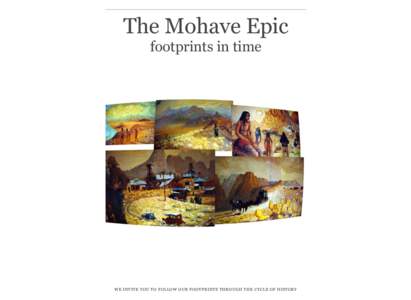 The Mohave Epic footprints in time WE INVITE YOU TO FOLLOW OUR FOOTPRINTS THROUGH THE CYCLE OF HISTORY  FOOTPRINTS IN TIME